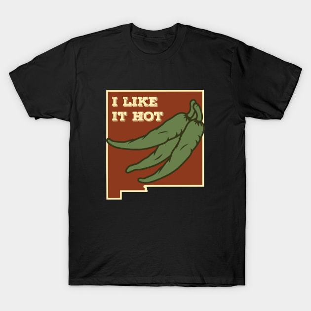 I Like It Hot Green Chile Shirt T-Shirt by HolidayShirts